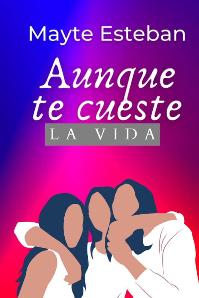 Portada de "Aunque te cueste la vida"